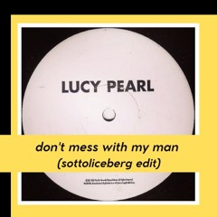 lucy pearl - don't mess with my man (sottoliceberg edit)