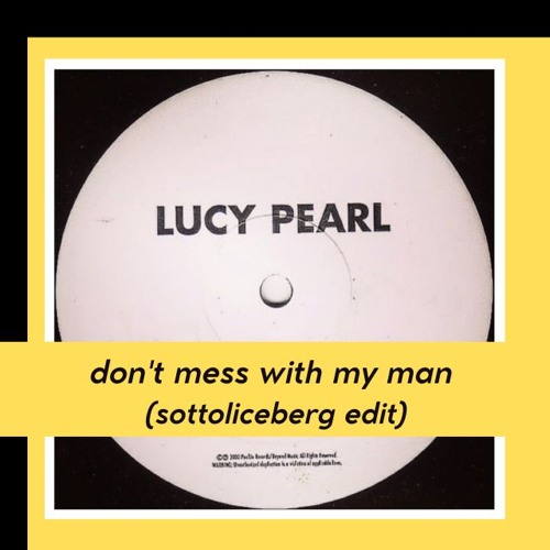 lucy pearl - don't mess with my man (sottoliceberg edit)