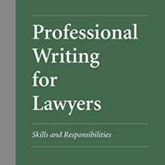 [ACCESS] EPUB 📝 Professional Writing for Lawyers: Skills and Responsibilities by  Ma