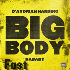 D’Aydrian Harding - BIG BODY (ft. Dababy) (Fast)
