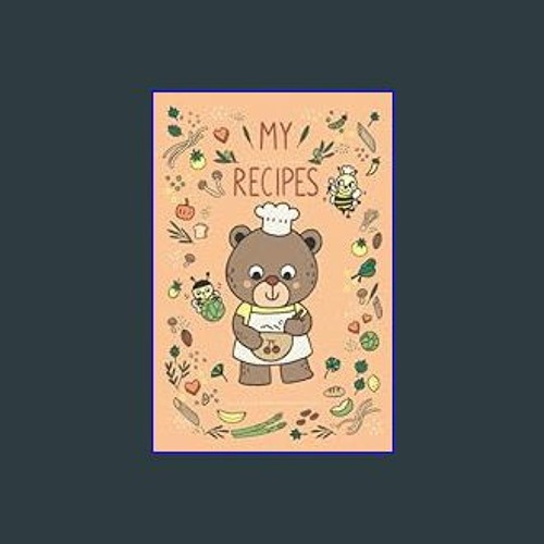 Stream ((Ebook)) ✨ MY RECIPES: BEAR AND BEES (brown bear cover): cute  recipe book/ recipe journal/ recipe by Sadowskizettlerz