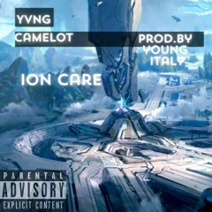 ion care- Yvng Camelot prod.by Young Italy
