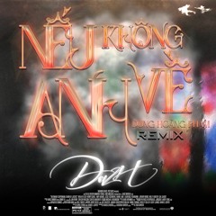 Nếu Anh Không Về - D.Azh Remix ( Dung Hoàng Phạm )