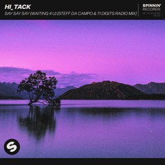 Hi_Tack - Say Say Say (Waiting 4 U) [Steff da Campo & 71 Digits Radio Mix] [OUT NOW]