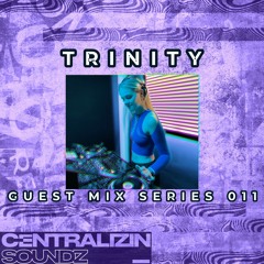 Centralizin' Soundz Guest Mix Series 011 - Trinity