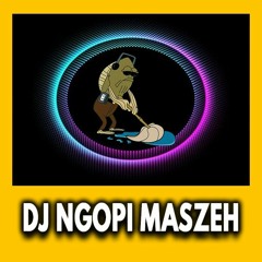 Ngopi Maszeh by Happy A OKP Remix