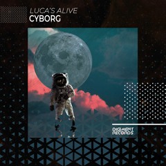 Luca's Alive - Cyborg