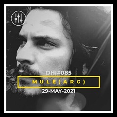 Mule (Arg) - DHI Podcast #85 (MAY 2021)