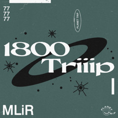 1800 triiip - Mix077 - MLiR