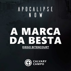 Apocalipse 13 | A Marca Da Besta | Diego Bitencourt | Apocalipse Now