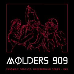 ENSEMBLE PODCAST - UNDERGROUND SERIES 020: Mølders 909