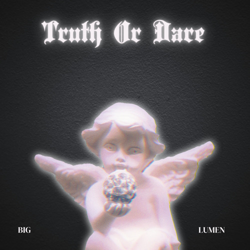 Stream Truth Or Dare by Big Lumen | Listen online for free on SoundCloud