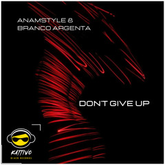 AnAmStyle, Branco Argenta - Don't Give Up (Original Mix)