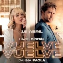David Bisbal ✘ Danna Paola - Vuelve Vuelve (Dj Salva Garcia & Dj Nev 2021 Edit)