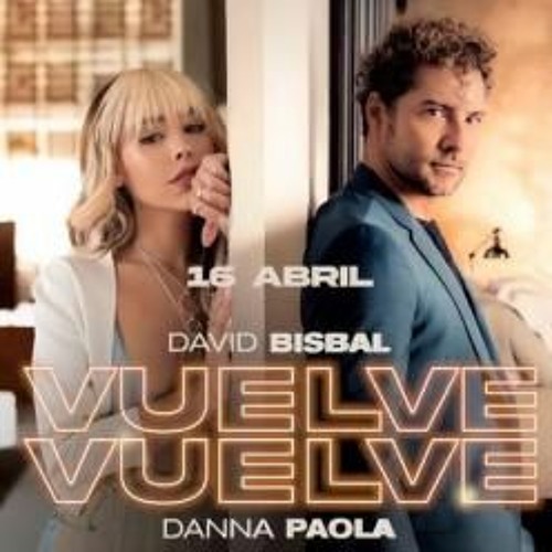 Stream David Bisbal ✘ Danna Paola - Vuelve Vuelve (Dj Salva Garcia & Dj Nev  2021 Edit) by DjSalvaGarcia10.0 | Listen online for free on SoundCloud