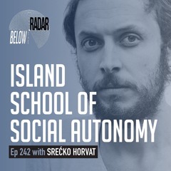 Island School of Social Autonomy — with Srećko Horvat