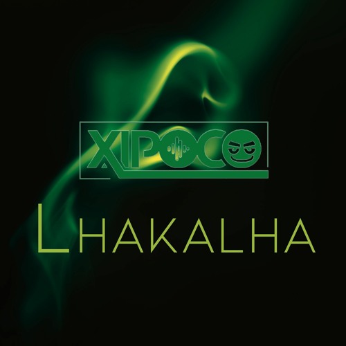 Xipoco - Lhakalha (Preview)