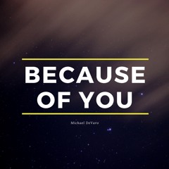 Because Of You