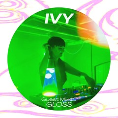 GLOSS Guest Mix 13 - Ivy