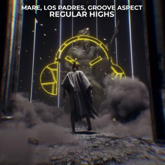MARE, Los Padres, Groove Aspect - Regular Highs