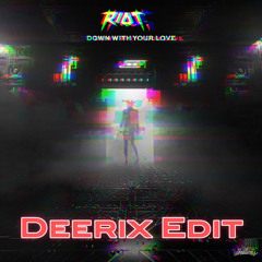 Riot - Down With Your Love (Deerix Edit)