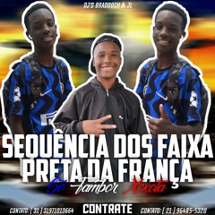 ==SEQUÊNCIA DOS FAIXA PRETA DA FRANÇA X TAMBOR XOXOTA 2K21[MIX.DJ's BRADDOCK E JL]
