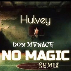 Hulvey - No Magic Remix.m4a