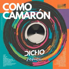 Como Camaron (DICHO Remix)