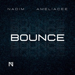 Bounce - Nadim x AmeliaCee