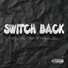 Switch Back (Ft. Papito Los)