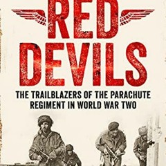 ( aTPrJ ) Red Devils: The Trailblazers of the Parachute Regiment in WW2: An Authorized History by  M