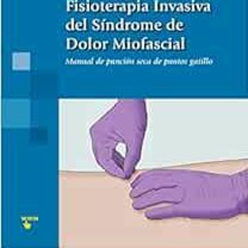 ✔️ [PDF] Download Fisioterapia Invasiva del Síndrome de Dolor Miofascial: Manual de punción se