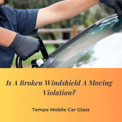 Is A Broken Windshield A Moving Violation?
