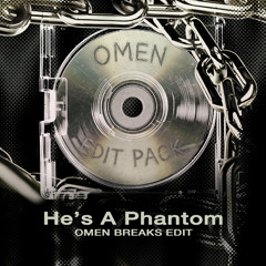 He's A Phantom (OMEN BREAKS EDIT)