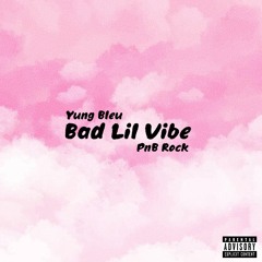 Yung Bleu - Bad Lil Vibe (Feat. PnB Rock) (Concept Remix)