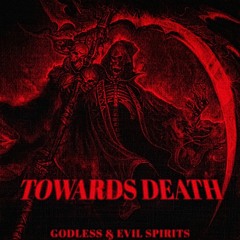 GODLESS - TOWARDS DEATH (FT. EVIL $PIRITS) [prod. CREEPSET]
