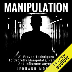 [GET] PDF 📨 Manipulation: 21 Proven Techniques to Secretly Manipulate, Persuade and
