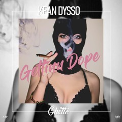 KEAN DYSSO - Gettinn Dope