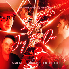LA MIXTAPE I LOVE JAY B ONE OFFICIEL