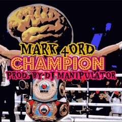 Mark 4ord - Champion Prod. Manipulator