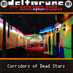 Corridors of Dead Stars - [Deltarune: The 4Same Other Puppet]