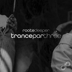 Rooted Deeper Trance [Three]