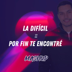 LA DIFICIL X POR FIN TE ENCONTRE (JUANCA SANTOS MASHUP)