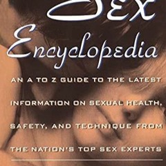 $PDF$/READ/DOWNLOAD The Sex Encyclopedia: An A-To-Z Guide to the Latest Information on Sexual