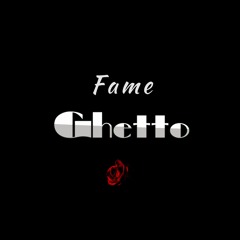 Fame- Ghetto