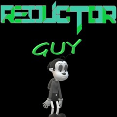 REDUCTOR - GUY [CLIP]