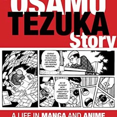 Read ❤️ PDF The Osamu Tezuka Story: A Life in Manga and Anime by  Toshio Ban,Tezuka Productions,
