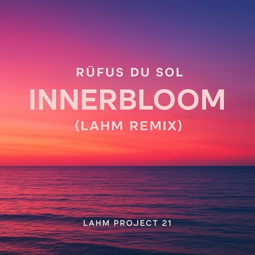 RÜFÜS DU SOL – Innerbloom (Lahm Remix) | Progressive House