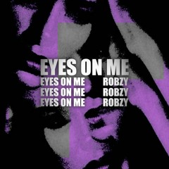 Robzy - Eyes On Me