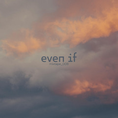 Even If Mixtape _ 006